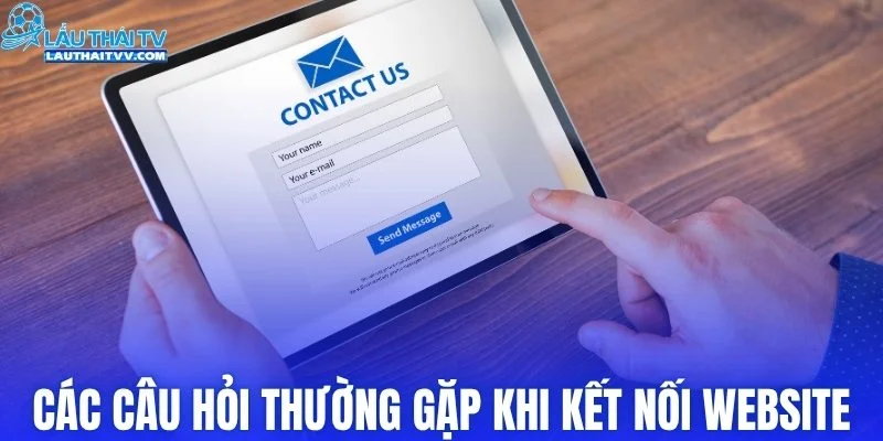 Các câu hỏi thường gặp khi kết nối với website