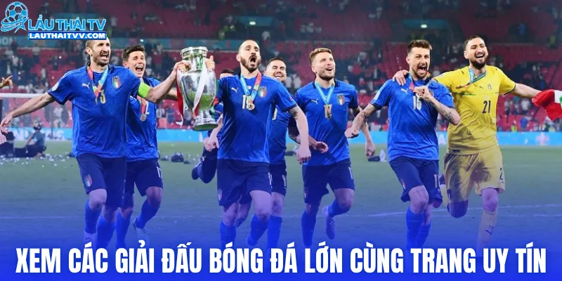 Xem các giải đấu bóng đá lớn cùng trang uy tín